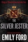 The Silver Jester (Episode Two, Kings of New Orleans Series) - R. Emily Ford - 9781310530487