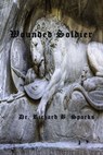 Wounded Solider - Richard B. Sparks - 9781310534218