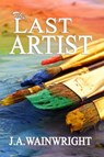 The Last Artist - J.A. Wainwright - 9781310536175