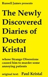 The Newly Discovered Diaries of Doctor Kristal - Russell James - 9781310554285