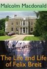 The Life and Life of Felix Breit - Malcolm Macdonald - 9781310561924
