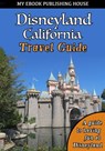 Disneyland California Travel Guide - myebook - 9781310570063