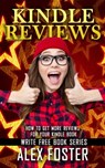 Kindle Reviews: How to Get More Reviews for Your Kindle Book. Write Free Book Series - Alex Foster - 9781310581847