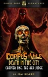 Corpus Vile: Death in the City, Chapter 1: The Red Judge - Jim Beard - 9781310583377