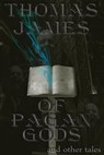 Of Pagan Gods and other tales - Thomas James - 9781310602887