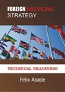 Foreign Missions Strategy: Technical Readiness - Felix Asade - 9781310617478