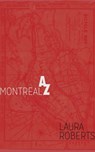 Montreal From A to Z: An Alphabetical Guide - Laura Roberts - 9781310621987