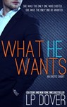 What He Wants - L.P. Dover - 9781310641077