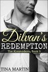Dilvan's Redemption (The Alexanders Book 5) - Tina Martin - 9781310665066