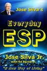 Jose Silva's Everyday ESP - Jose Silva Jr. ; Ed Bernd Jr. - 9781310665363