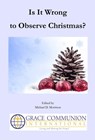 Is It Wrong to Observe Christmas? - Michael D. Morrison - 9781310678103