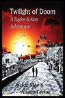 Twilight of Doom A Taylor and Alan Adventure - Jackie Mae ; Alison Taylor - 9781310680502