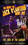 The Night the Jack O'Lantern Went Out: Lord of the Garden - Alexander S. Brown - 9781310681578