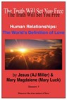 Human Relationships: The World’s Definition of Love Session 1 - Jesus (AJ Miller) ; Mary Magdalene (Mary Luck) - 9781310694264