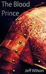 The Blood Prince - Jeff Wilson - 9781310703515