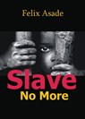 Slave No More - Felix Asade - 9781310718113