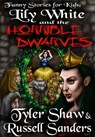 Funny Stories for Kids: Lily White and the Horrible Dwarves - Tyler Shaw ; Russell Sanders - 9781310729904