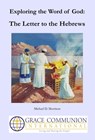 Exploring the Word of God: The Letter to the Hebrews - Michael D. Morrison - 9781310741210