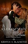 A Shadow's Kiss - Kirsten S. Blacketer - 9781310743269