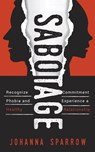 Sabotage; Recognize Commitment Phobia and Experience a Healthy Relationship - Johanna Sparrow - 9781310745010