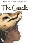 The Gazelle - Aaron Fox Jr ; Mary W. Fox - 9781310765582