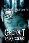 Get Out of My Dreams - Fernando Trujillo - 9781310771774