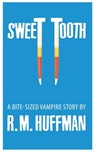 Sweet Tooth - R. M. Huffman - 9781310775116