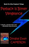 Payback is Bitter Vengeance - Douglas Ewan Cameron - 9781310777813