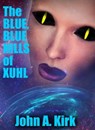 The Blue, Blue Hills of Xuhl - John A. Kirk - 9781310816024
