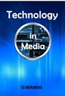 Technology in Media - Ed Morawski - 9781310818769