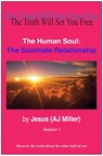 The Human Soul: The Soulmate Relationship Session 1 - Jesus (AJ Miller) - 9781310832543