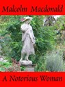 A Notorious Woman - Malcolm Macdonald - 9781310844737