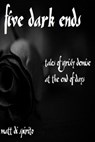 Five Dark Ends - Matt Di Spirito - 9781310844744