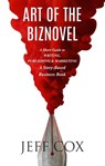 Art of the BIZNOVEL - Jeff Cox - 9781310853258