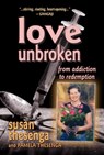 Love Unbroken: From Addiction to Redemption - Susan Thesenga - 9781310874642