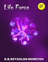 Life Force - David. B. Reynolds-Moreton - 9781310913495