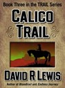 Calico Trail - David R Lewis - 9781310922404
