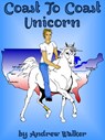 Coast To Coast Unicorn - Andrew Walker - 9781310929830