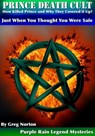 Prince Death Cult: Who Killed Prince and Why They Cover It Up? - Greg Norton - 9781310934124