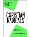 Rules for Christian Radicals: A Primer for Biblical Radicalism - Freddy Davis - 9781310936296