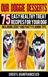 Our Doggie Desserts - Cheryl Gianfrancesco - 9781310973093