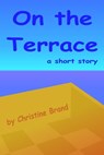 On the Terrace - Christine Brand - 9781310974144