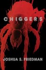 Chiggers - Joshua S. Friedman - 9781310986147