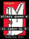 Ellery Queen e il ladro di H - Federico Bini - 9781311010742