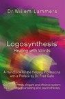 Logosynthesis: Healing with Words: A Handbook for the Helping Professions with a Preface by Dr. Fred Gallo - Willem Lammers - 9781311013347