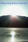 Mourning Before Sunrise - Anurag Sharma - 9781311051226