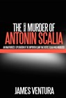 The Murder of Antonin Scalia - James Ventura - 9781311051295
