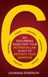 Six Disturbing Signs Your Mother In Law is Out to Destroy Your Marriage - Johanna Sparrow - 9781311066152