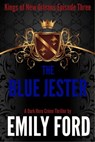 The Blue Jester (Episode Three, Kings of New Orleans Series) - R. Emily Ford - 9781311077141