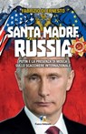 Santa madre Russia: Putin e la presenza di Mosca sullo scacchiere internazionale - Fabrizio Di Ernesto - 9781311086303